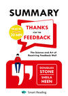 Summary: Thanks for the Feedback. The Science and Art of Receiving Feedback Well. Douglas Stone, Sheila Heen